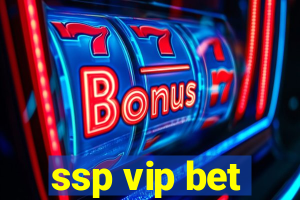 ssp vip bet